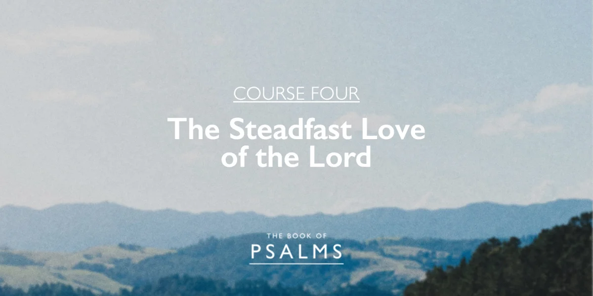 Psalms: The Steadfast Love of the Lord