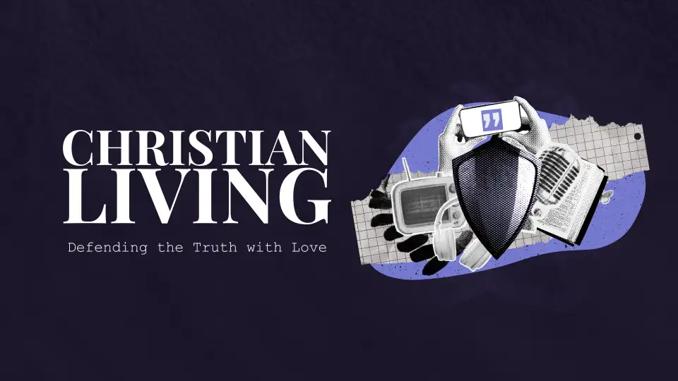 Defending the Truth with Love